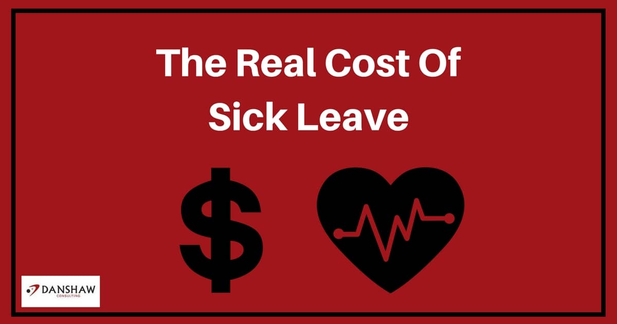 The Real Cost Of Sick Leave - danshaw consulting